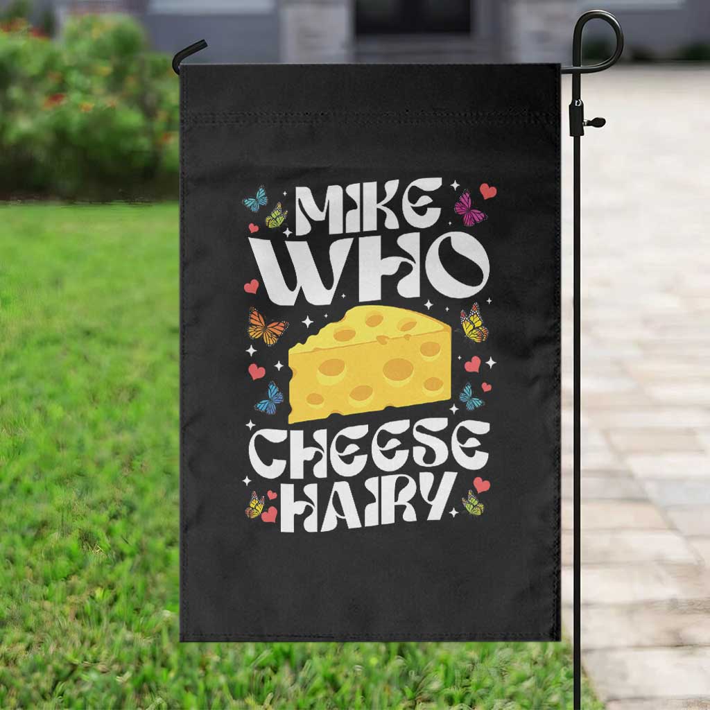 Funny Mike Who Cheese Hairy Garden Flag Inappropriate Adult Humor TS11 Print Your Wear