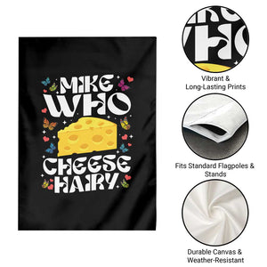Funny Mike Who Cheese Hairy Garden Flag Inappropriate Adult Humor TS11 Print Your Wear
