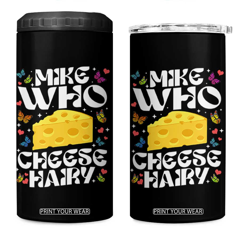 Funny Mike Who Cheese Hairy 4 in 1 Can Cooler Tumbler Inappropriate Adult Humor TS11 One Size: 16 oz Black Print Your Wear