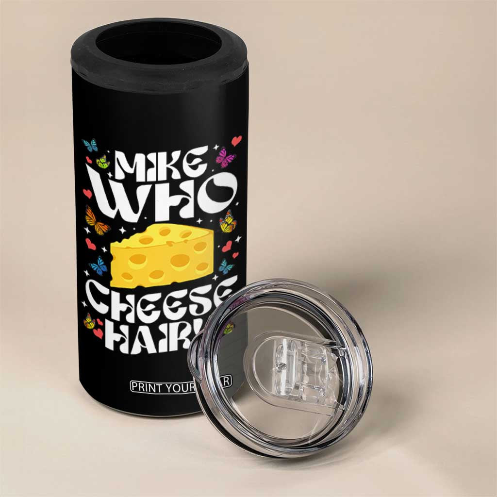 Funny Mike Who Cheese Hairy 4 in 1 Can Cooler Tumbler Inappropriate Adult Humor TS11 Print Your Wear