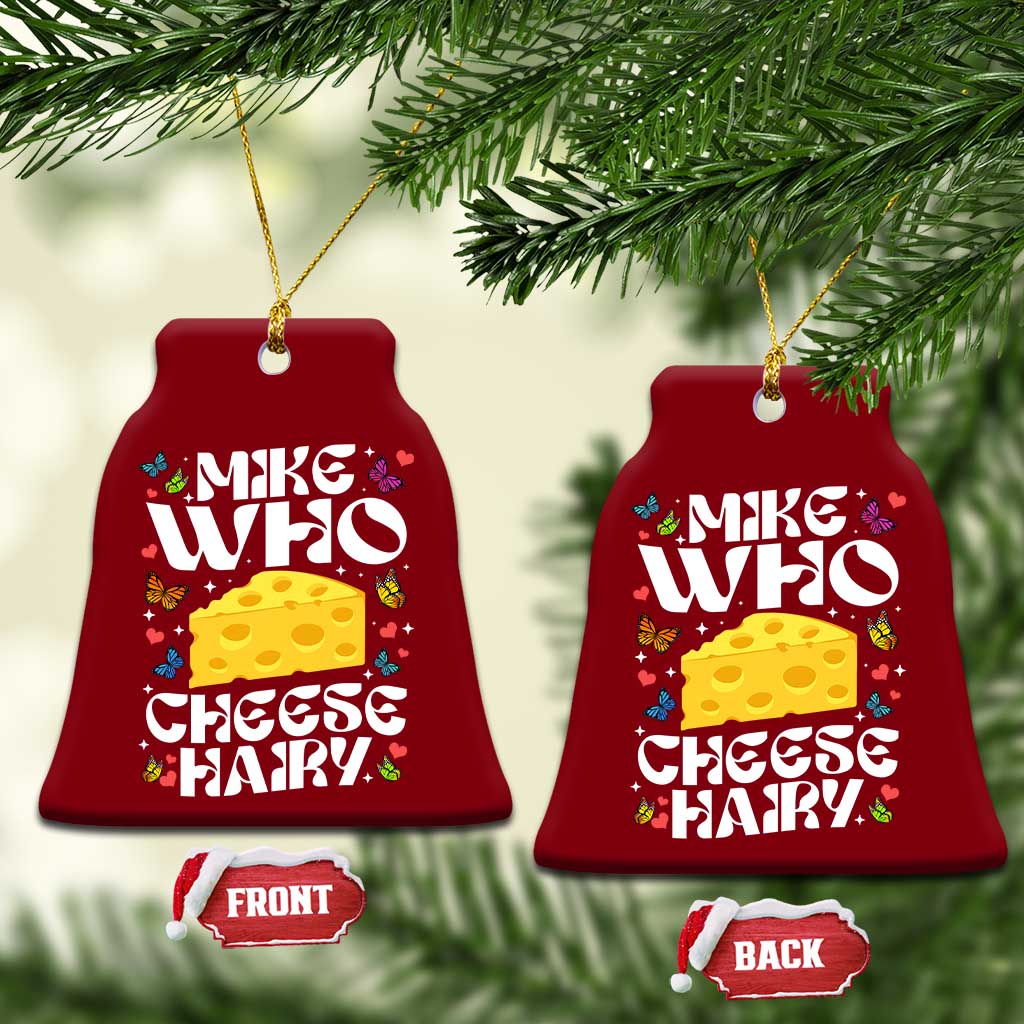 Funny Mike Who Cheese Hairy Ceramic Ornament Inappropriate Adult Humor TS11 Print Your Wear