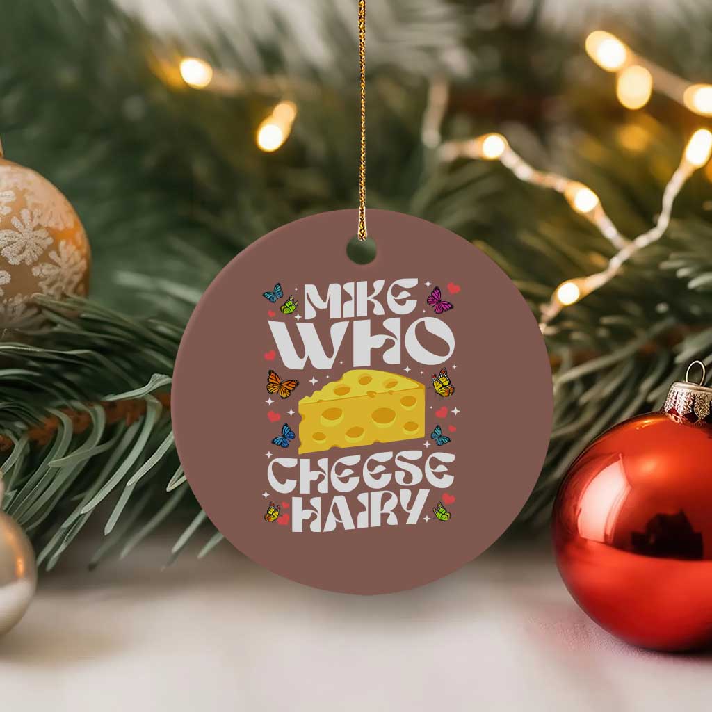 Funny Mike Who Cheese Hairy Ceramic Ornament Inappropriate Adult Humor TS11 1pc Mocha Print Your Wear