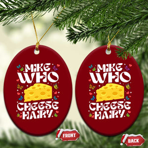 Funny Mike Who Cheese Hairy Ceramic Ornament Inappropriate Adult Humor TS11 Print Your Wear