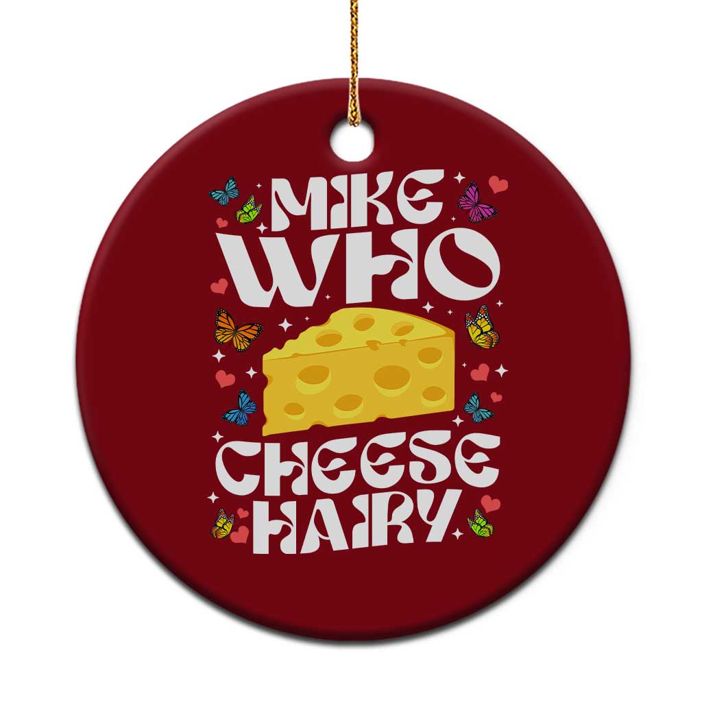 Funny Mike Who Cheese Hairy Ceramic Ornament Inappropriate Adult Humor TS11 1pc Red Print Your Wear