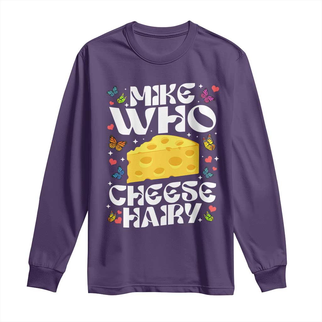 Funny Mike Who Cheese Hairy Long Sleeve Shirt Inappropriate Adult Humor TS11 Purple Print Your Wear