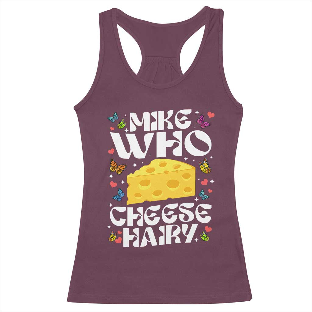 Funny Mike Who Cheese Hairy Racerback Tank Top Inappropriate Adult Humor TS11 Maroon Print Your Wear