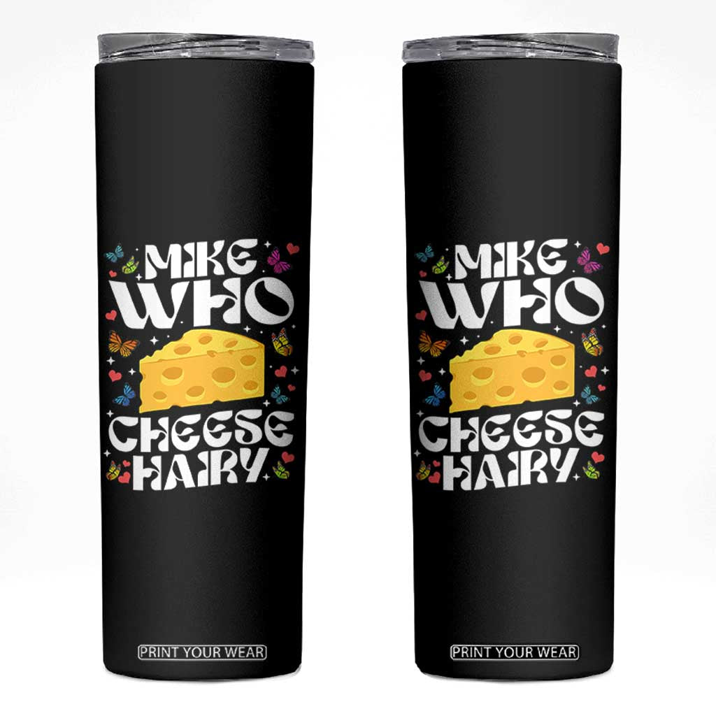 Funny Mike Who Cheese Hairy Skinny Tumbler Inappropriate Adult Humor TS11 Black Print Your Wear