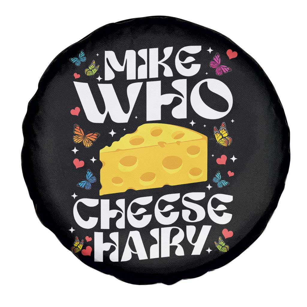 Funny Mike Who Cheese Hairy Spare Tire Cover Inappropriate Adult Humor TS11 Print Your Wear