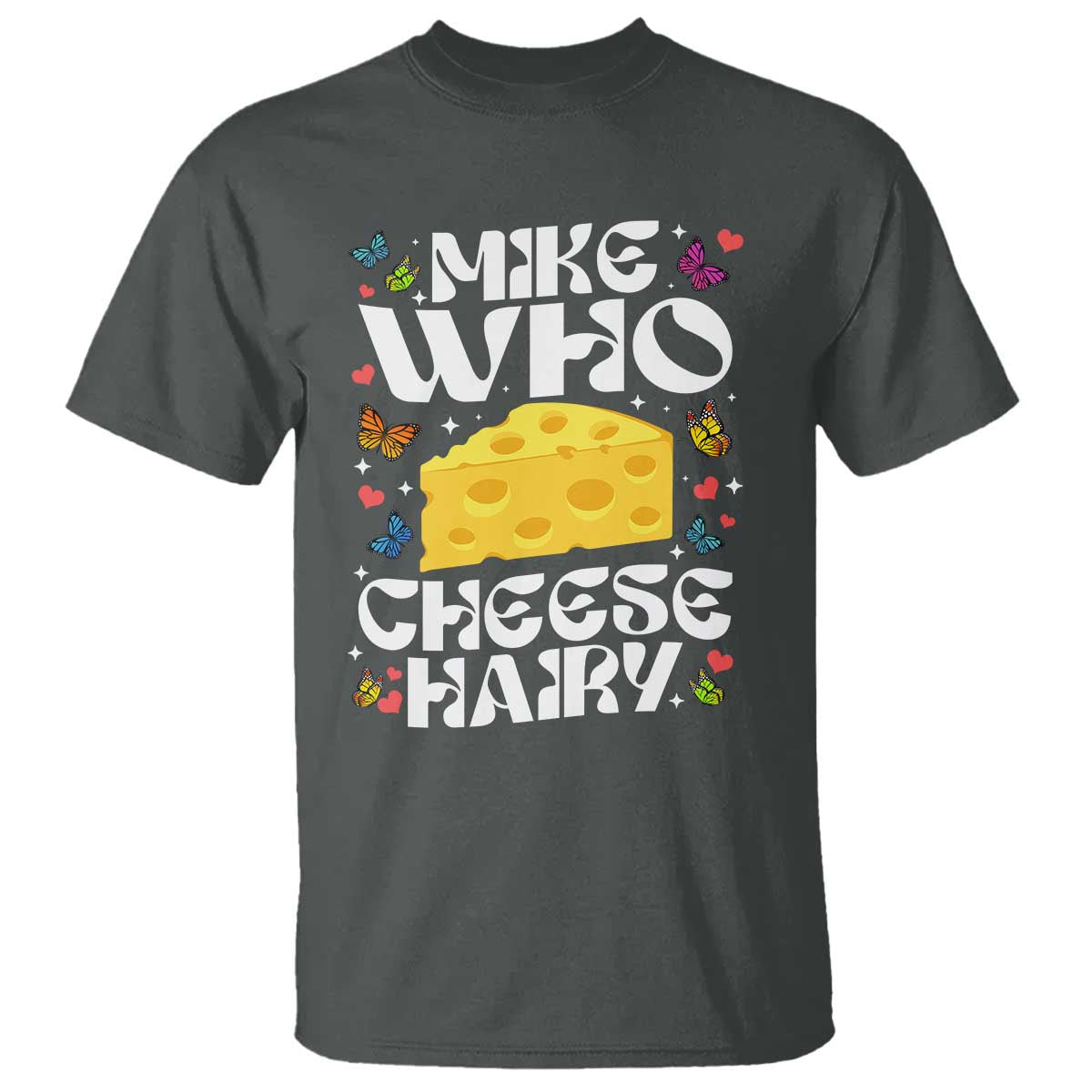 Funny Mike Who Cheese Hairy T Shirt Inappropriate Adult Humor TS11 Dark Heather Print Your Wear