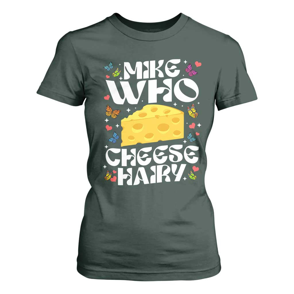 Funny Mike Who Cheese Hairy T Shirt For Women Inappropriate Adult Humor TS11 Dark Forest Green Print Your Wear