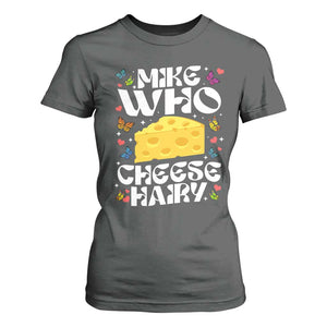 Funny Mike Who Cheese Hairy T Shirt For Women Inappropriate Adult Humor TS11 Dark Heather Print Your Wear
