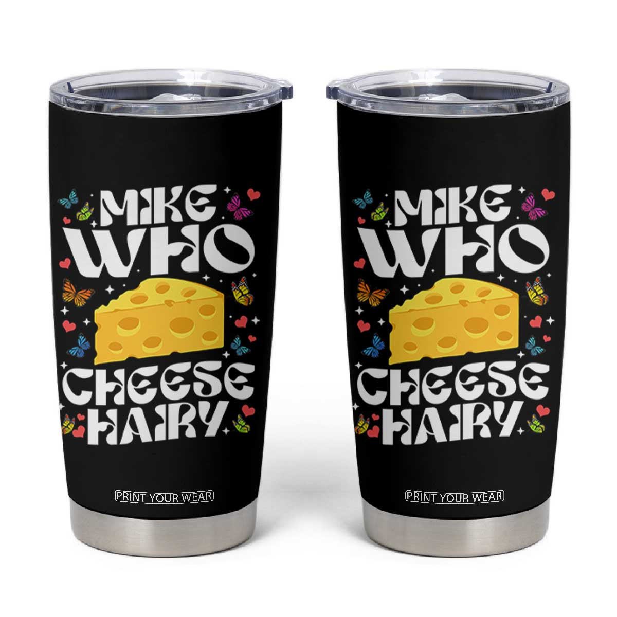 Funny Mike Who Cheese Hairy Tumbler Cup Inappropriate Adult Humor TS11 Black Print Your Wear