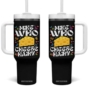 Funny Mike Who Cheese Hairy Tumbler With Handle Inappropriate Adult Humor TS11 One Size: 40 oz Black Print Your Wear