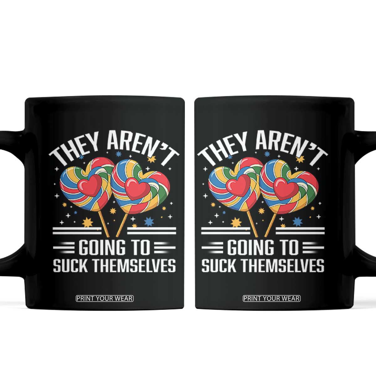 Funny They Arent Going To Suck Themselves Coffee Mug Inappropriate Adult Humor Lollipop TS11 Black Print Your Wear