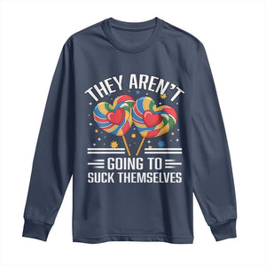 Funny They Arent Going To Suck Themselves Long Sleeve Shirt Inappropriate Adult Humor Lollipop TS11 Navy Print Your Wear