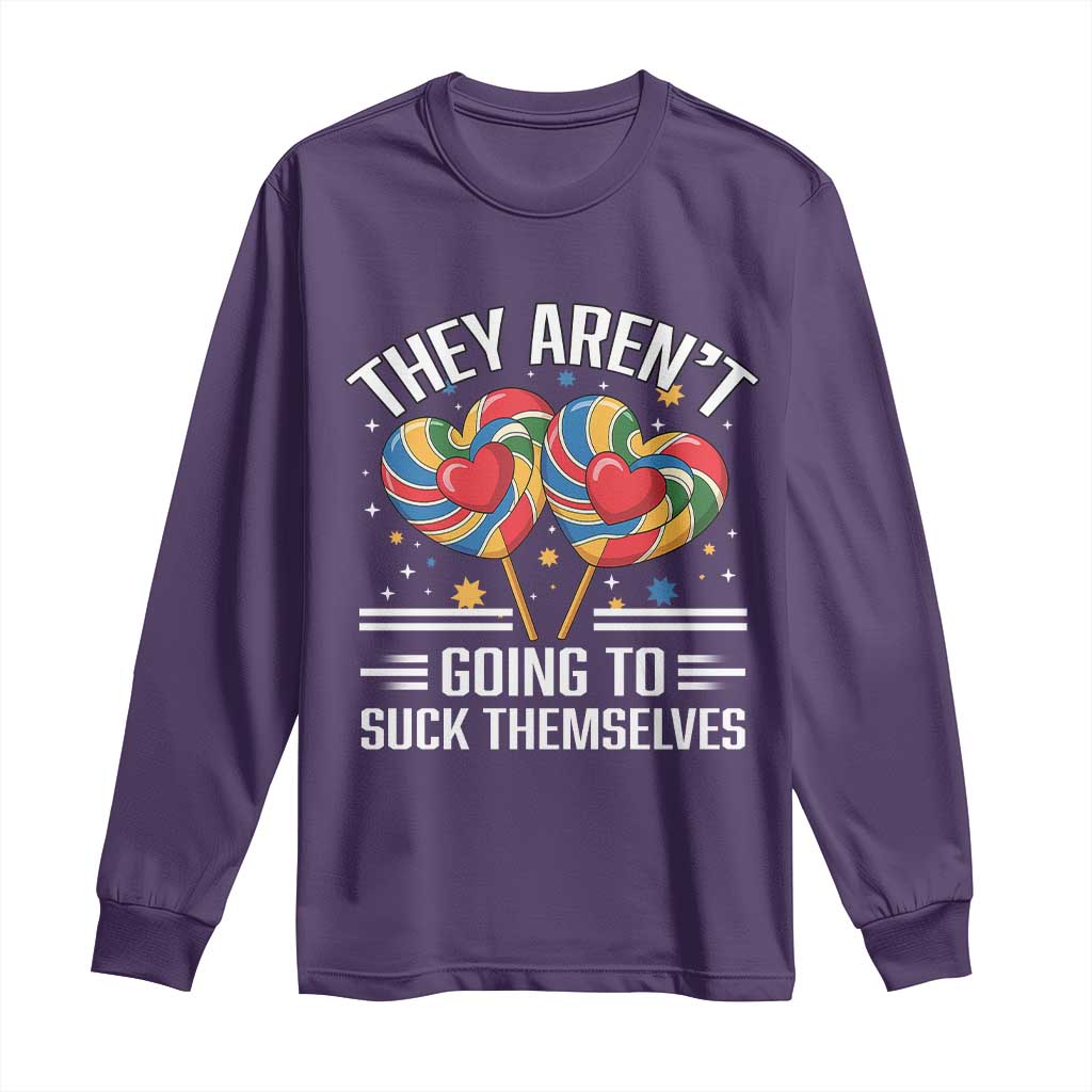Funny They Arent Going To Suck Themselves Long Sleeve Shirt Inappropriate Adult Humor Lollipop TS11 Purple Print Your Wear