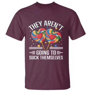 Funny They Arent Going To Suck Themselves T Shirt Inappropriate Adult Humor Lollipop TS11 Maroon Print Your Wear