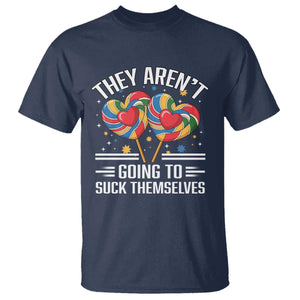 Funny They Arent Going To Suck Themselves T Shirt Inappropriate Adult Humor Lollipop TS11 Navy Print Your Wear