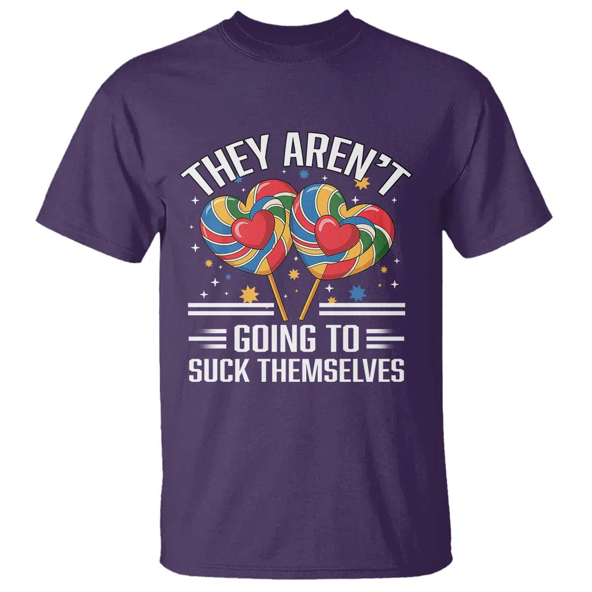 Funny They Arent Going To Suck Themselves T Shirt Inappropriate Adult Humor Lollipop TS11 Purple Print Your Wear
