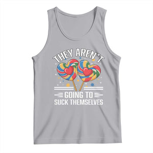 Funny They Arent Going To Suck Themselves Tank Top Inappropriate Adult Humor Lollipop TS11 Athletic Heather Print Your Wear