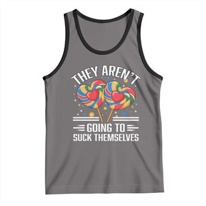 Funny They Arent Going To Suck Themselves Tank Top Inappropriate Adult Humor Lollipop TS11 Deep Heather Black Print Your Wear