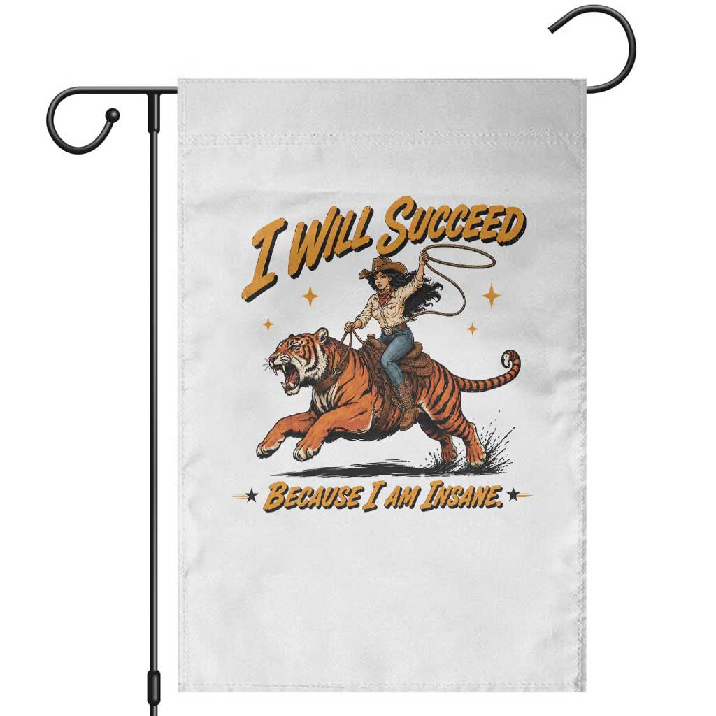 I Will Succeed Because I Am Insane Funny Cowgirl Riding Tiger Garden Flag TS11 White Print Your Wear