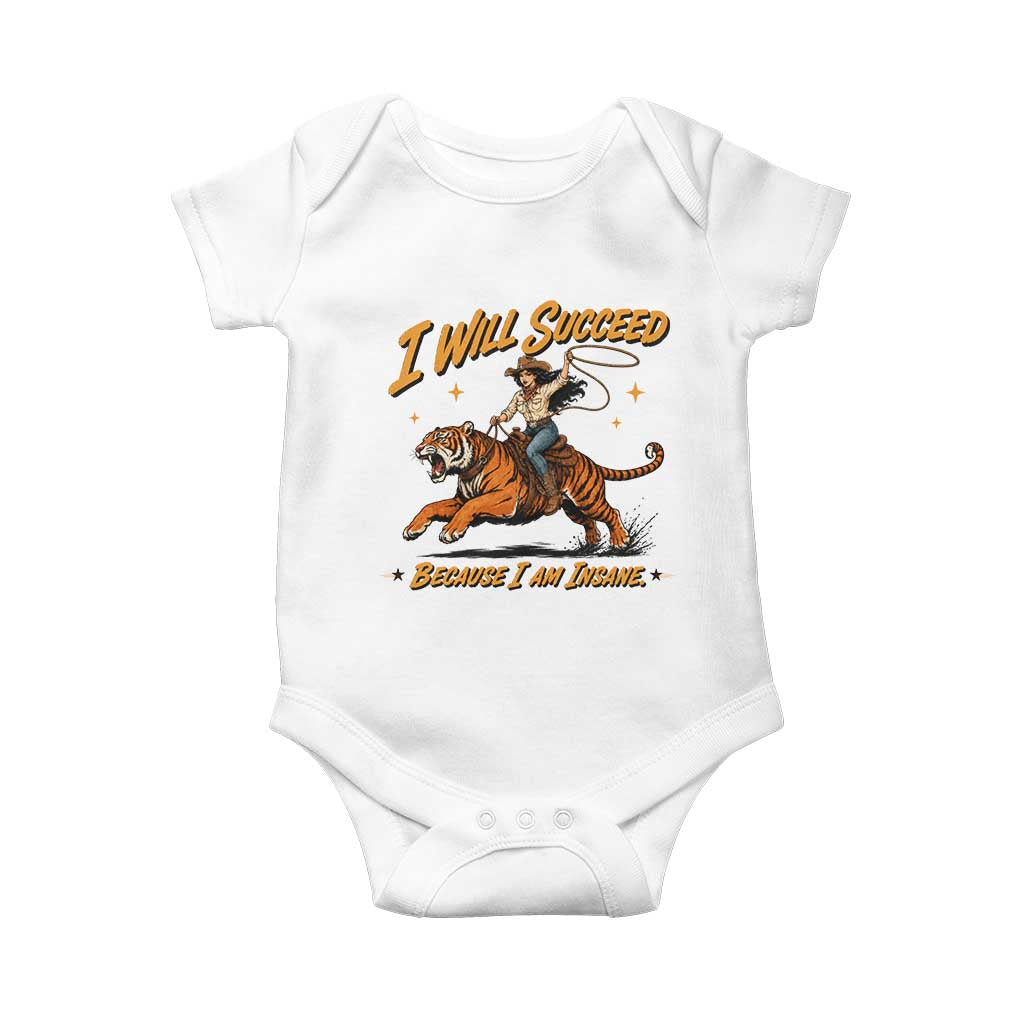 I Will Succeed Because I Am Insane Funny Cowgirl Riding Tiger Baby Onesie TS11 White Print Your Wear