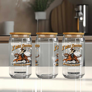 I Will Succeed Because I Am Insane Funny Cowgirl Riding Tiger Glass Can TS11 Print Your Wear