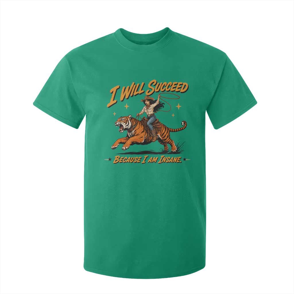 I Will Succeed Because I Am Insane Funny Cowgirl Riding Tiger T Shirt For Kid TS11 Irish Green Print Your Wear
