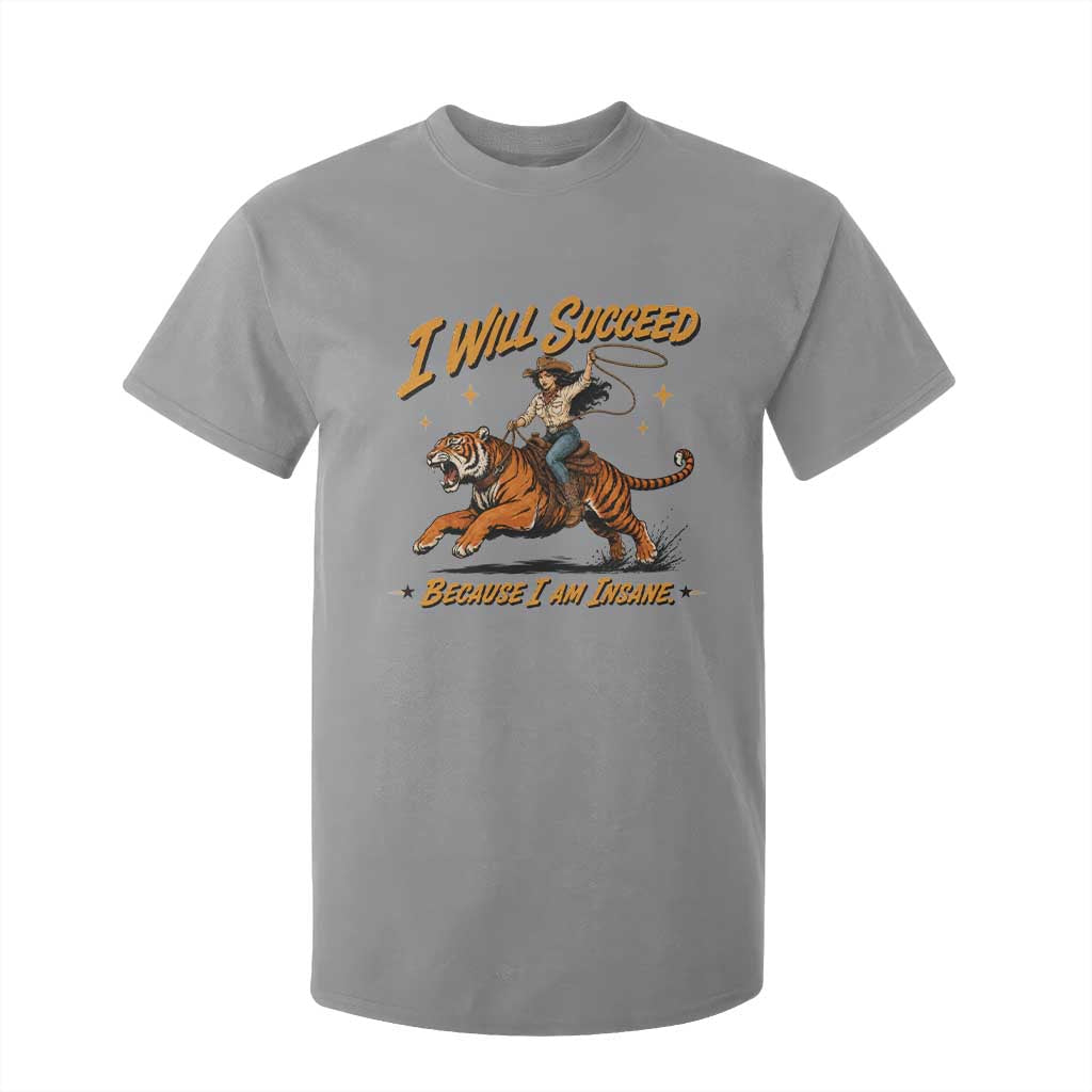 I Will Succeed Because I Am Insane Funny Cowgirl Riding Tiger T Shirt For Kid TS11 Sport Gray Print Your Wear