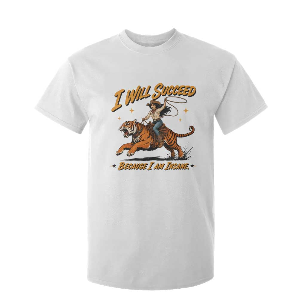I Will Succeed Because I Am Insane Funny Cowgirl Riding Tiger T Shirt For Kid TS11 White Print Your Wear