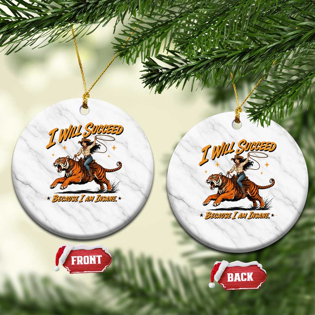 I Will Succeed Because I Am Insane Funny Cowgirl Riding Tiger Ceramic Ornament TS11 1pc White Marble Print Your Wear