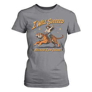 I Will Succeed Because I Am Insane Funny Cowgirl Riding Tiger T Shirt For Women TS11 Charcoal Print Your Wear
