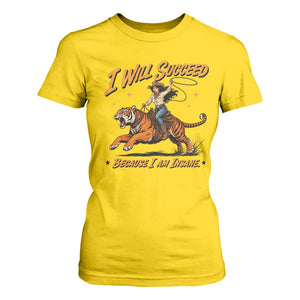 I Will Succeed Because I Am Insane Funny Cowgirl Riding Tiger T Shirt For Women TS11 Daisy Print Your Wear