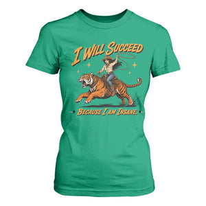 I Will Succeed Because I Am Insane Funny Cowgirl Riding Tiger T Shirt For Women TS11 Irish Green Print Your Wear