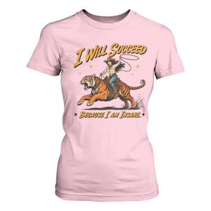 I Will Succeed Because I Am Insane Funny Cowgirl Riding Tiger T Shirt For Women TS11 Light Pink Print Your Wear