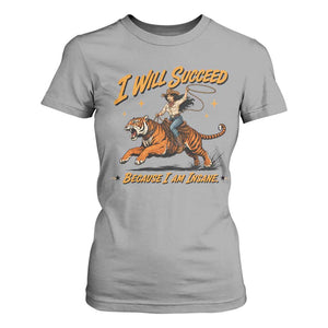 I Will Succeed Because I Am Insane Funny Cowgirl Riding Tiger T Shirt For Women TS11 Sport Gray Print Your Wear