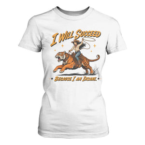 I Will Succeed Because I Am Insane Funny Cowgirl Riding Tiger T Shirt For Women TS11 White Print Your Wear