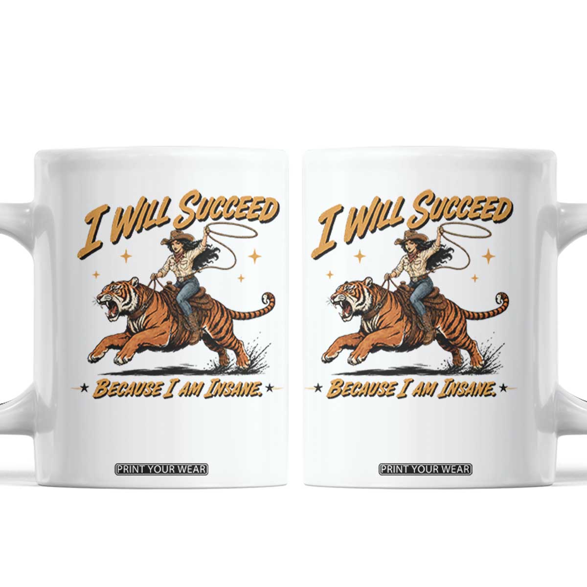 I Will Succeed Because I Am Insane Funny Cowgirl Riding Tiger Coffee Mug TS11 White Print Your Wear