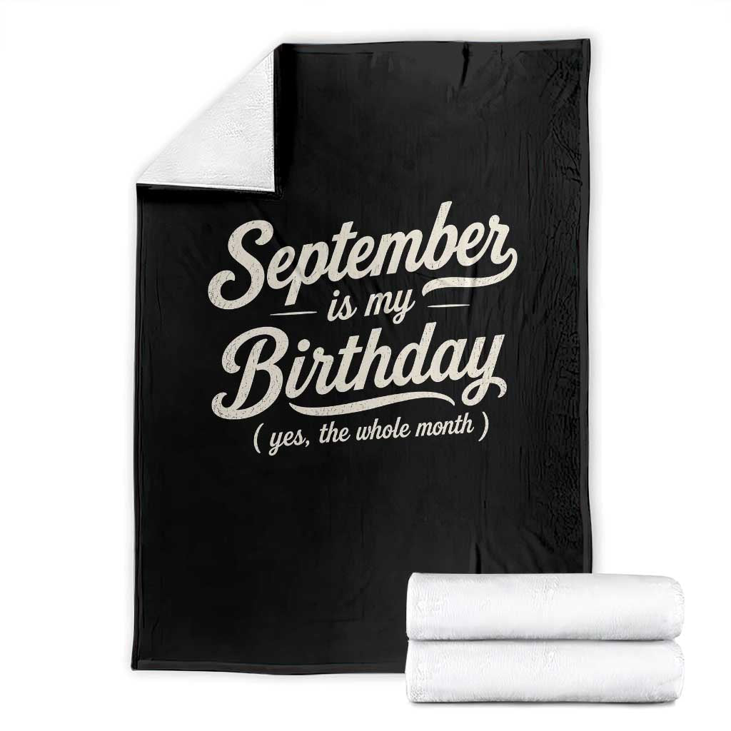 September Is My Birthday Yes The Whole Month Throw Blanket Funny September Bday Month Gifts TS11 Black Print Your Wear