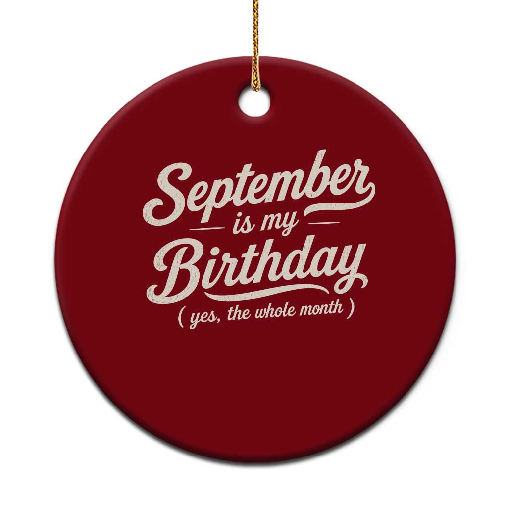 September Is My Birthday Yes The Whole Month Ceramic Ornament Funny September Bday Month Gifts TS11 1pc Red Print Your Wear