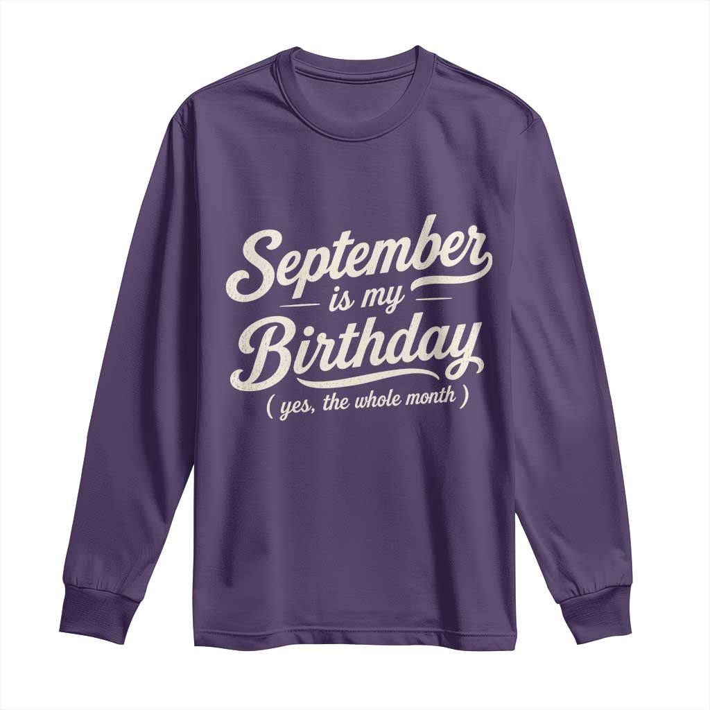 September Is My Birthday Yes The Whole Month Long Sleeve Shirt Funny September Bday Month Gifts TS11 Purple Print Your Wear