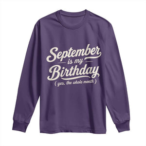 September Is My Birthday Yes The Whole Month Long Sleeve Shirt Funny September Bday Month Gifts TS11 Purple Print Your Wear