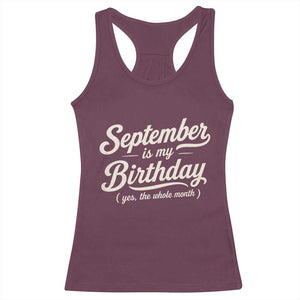 September Is My Birthday Yes The Whole Month Racerback Tank Top Funny September Bday Month Gifts TS11 Maroon Print Your Wear
