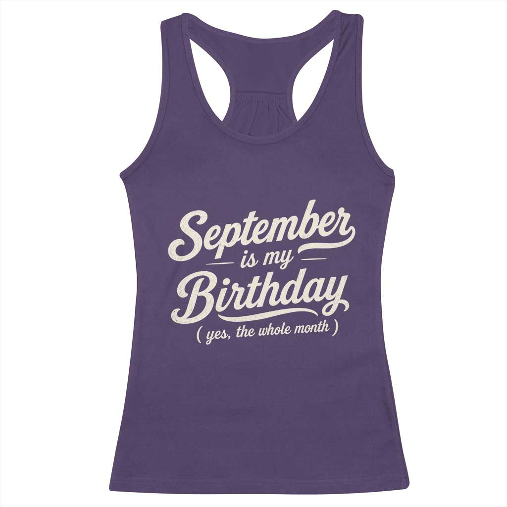 September Is My Birthday Yes The Whole Month Racerback Tank Top Funny September Bday Month Gifts TS11 Purple Print Your Wear