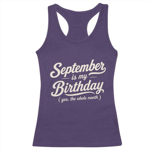 September Is My Birthday Yes The Whole Month Racerback Tank Top Funny September Bday Month Gifts TS11 Purple Print Your Wear