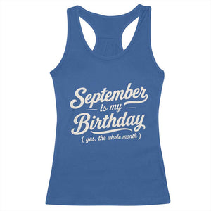September Is My Birthday Yes The Whole Month Racerback Tank Top Funny September Bday Month Gifts TS11 Royal Blue Print Your Wear