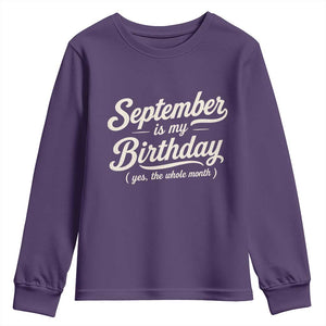September Is My Birthday Yes The Whole Month Youth Sweatshirt Funny September Bday Month Gifts TS11 Purple Print Your Wear