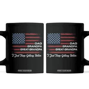 Dad Grandpa Great Grandpa I Just Keep Getting Better Coffee Mug Vintage American Flag Father's Day