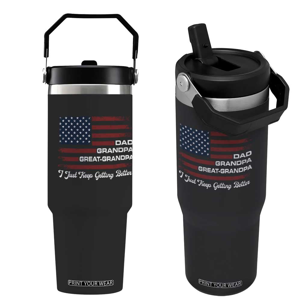 Dad Grandpa Great Grandpa I Just Keep Getting Better Flip Straw Tumbler Vintage American Flag Father's Day
